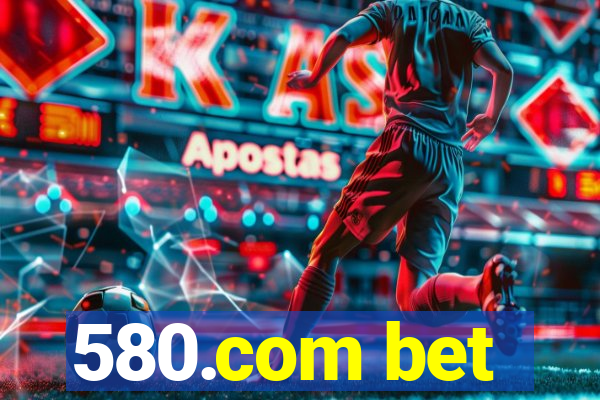 580.com bet